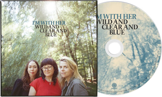 I'm With Her Wild and Clear and Blue CD
