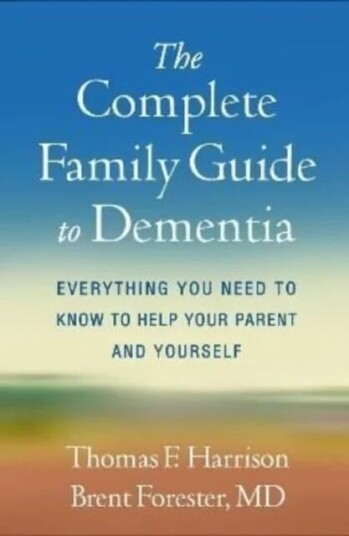 The Complete Family Guide To Dementia Av Thomas F. Harrison, Brent P. Forester The Complete Family Guide To Dementia Av Thomas F. Harrison, Brent P. Forester