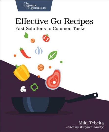 Effective Go Recipes  Fast Solutions to Common Tasks