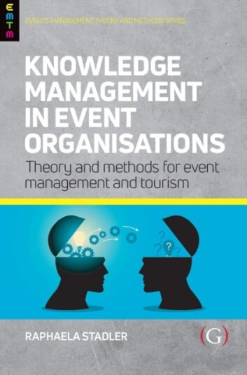 Knowledge Management In Event Organisations Av Raphaela (Senior Lecturer In Event Management University Of Hertfordshire Uk) Staedler