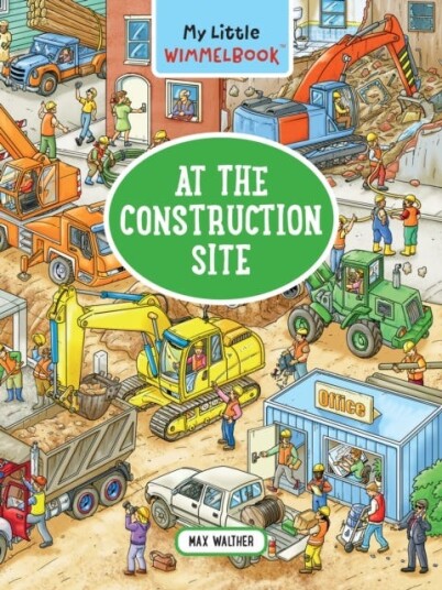 My Little Wimmelbook At the Construction Site