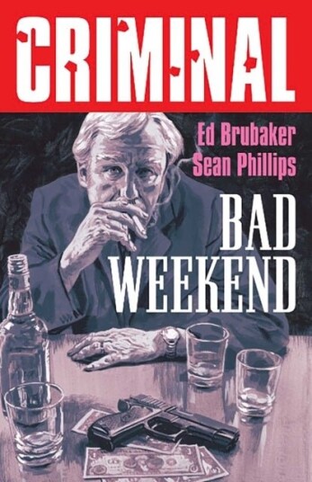 Criminal Volume 9: Bad Weekend New Edition Criminal Volume 9: Bad Weekend New Edition