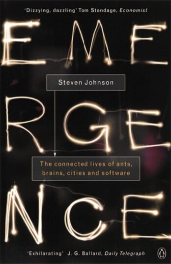 Emergence The Connected Lives of Ants, Brains, Cities and Software