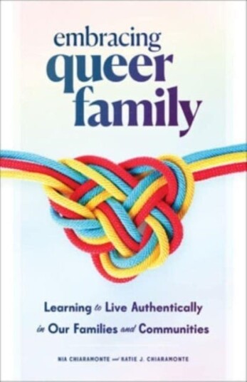 Embracing Queer Family  Learning to Live Authentically in Our Families and Communities