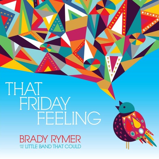 Brady Rymer & The Little Band That Could  That Friday Feeling  CD