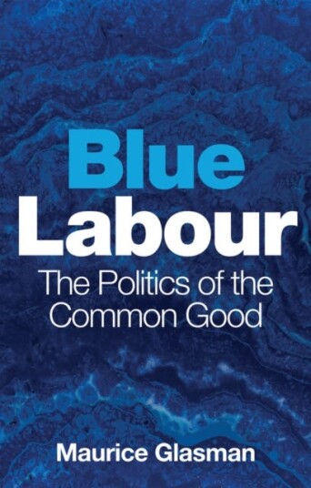 Blue Labour The Politics of the Common Good