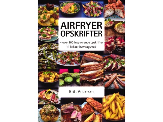Airfryer Opskrifter | Britt Andersen | Språk: Dansk