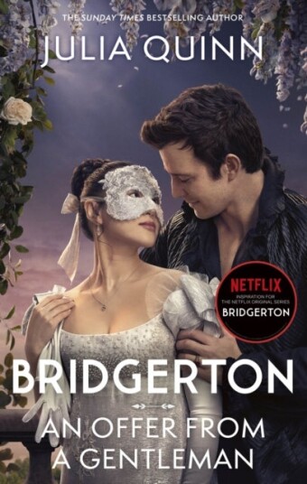 Bridgerton: An Offer From A Gentleman Bridgertons Book 3 Bridgerton: An Offer From A Gentleman Bridgertons Book 3