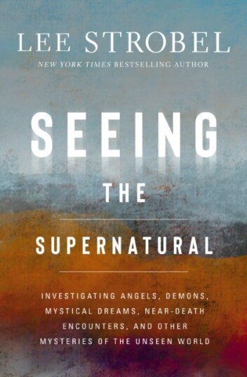Seeing the Supernatural Investigating Angels, Demons, Mystical Dreams, NearDeath Encounters, and Other Mysteries of the Unseen World Seeing the Supernatural Investigating Angels, Demons, Mystical Dreams, NearDeath Encounters, and Other Mysteries of the Unseen World