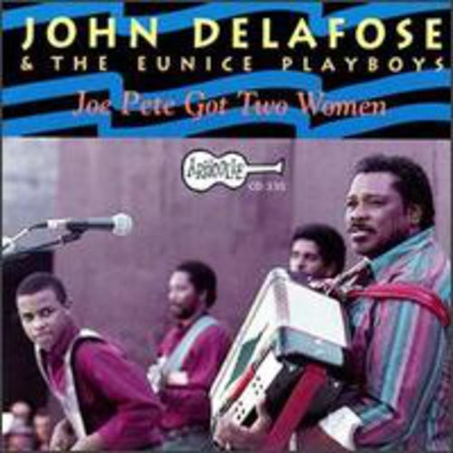 John Delafose Joe Pete Got Two Women CD