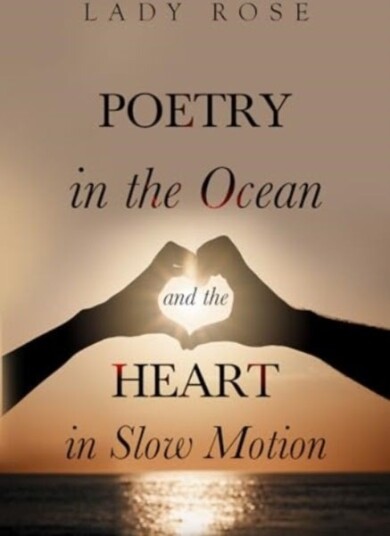 Poetry in the Ocean and the Heart in Slow Motion