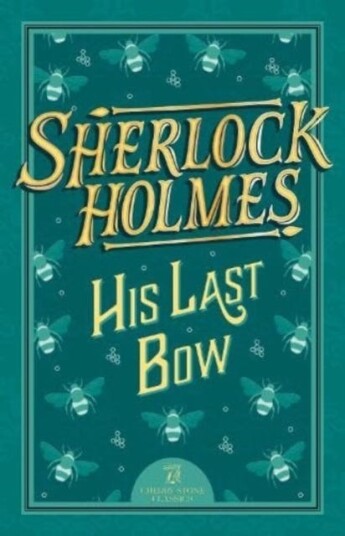 Sherlock Holmes: His Last Bow Sherlock Holmes: His Last Bow