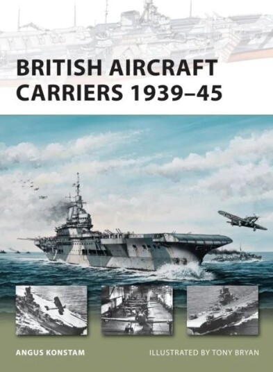 British Aircraft Carriers 1939-45 Av Angus Konstam