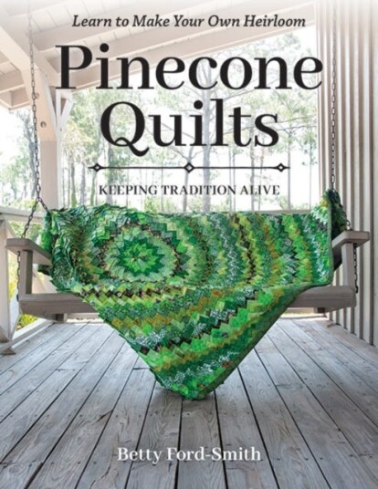 Pinecone Quilts Keeping Tradition Alive, Learn to Make Your Own Heirloom