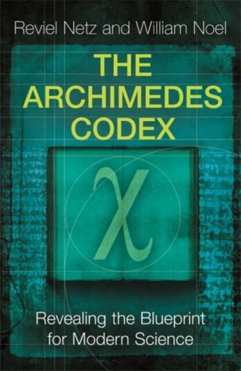 The Archimedes Codex Av Reviel Netz, William Noel