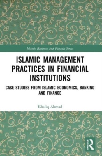 Islamic Management Practices in Financial Institutions Case Studies from Islamic Economics Banking and Finance