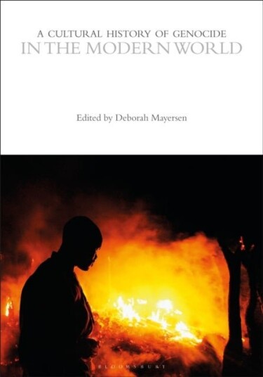A Cultural History of Genocide in the Modern World A Cultural History of Genocide in the Modern World