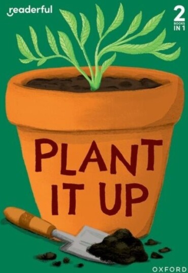 Readerful Rise: Oxford Reading Level 3: Plant It Up Readerful Rise: Oxford Reading Level 3: Plant It Up