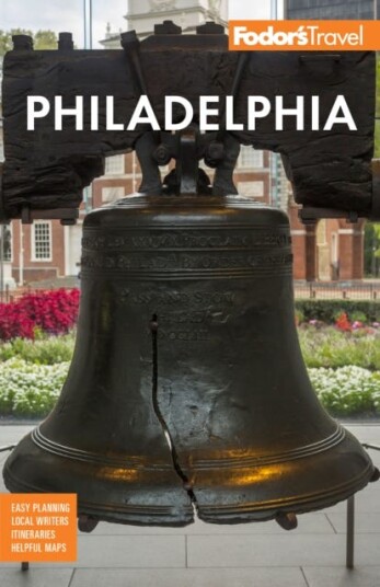 Fodor's Philadelphia with Valley Forge, Bucks County, the Brandywine Valley, and Lancaster County