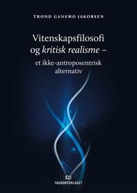 Vitenskapsfilosofi Og Kritisk Realisme Av Trond Gansmo Jakobsen