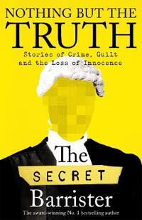 Nothing But The Truth Av The Secret Barrister