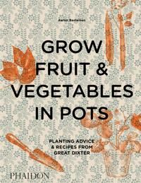 Grow Fruit & Vegetables In Pots Av Aaron Bertelsen