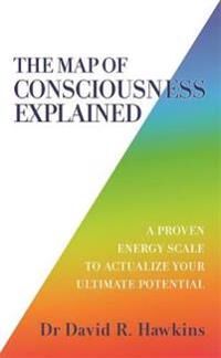 Hawkins David R. The Map of Consciousness Explained