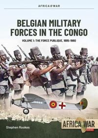 Belgian Military Forces In The Congo Volume 1 Av Stephen Rookes Belgian Military Forces In The Congo Volume 1 Av Stephen Rookes