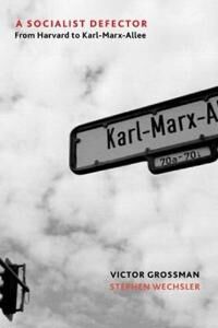 A Socialist Defector Av Victor Grossman