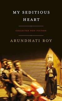 My Seditious Heart Av Arundhati Roy