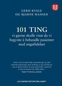 101 Ting Vi Gjerne Skulle Visst Da Vi Begynte Å Behandle Pasienter Med Angstlidelser Av Bjarne Hansen, Gerd Kvale