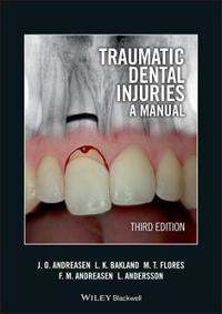 Traumatic Dental Injuries Av Jens O. (University Hospital (Rigshospitalet) Copenhagen Denmark) Andreasen, Leif K. (Loma Linda University California Us