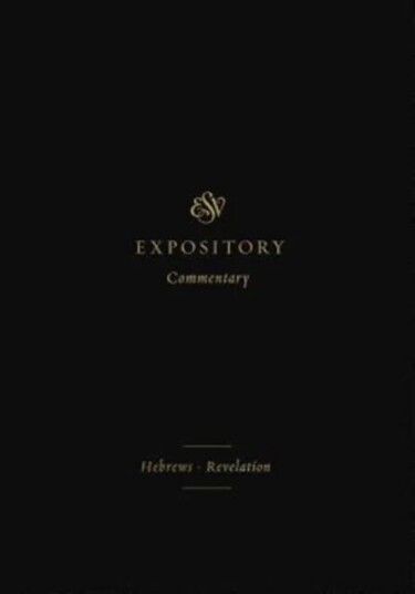 Esv Expository Commentary
