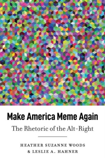 Make America Meme Again Av Leslie A. Hahner, Heather Suzanne Woods