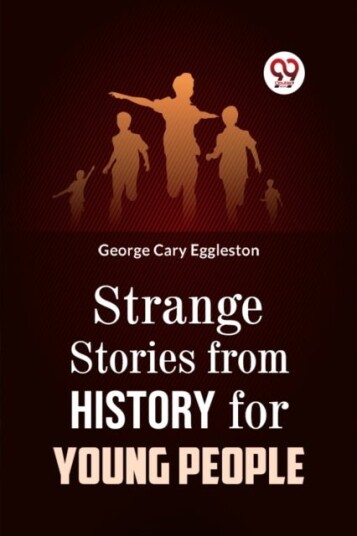 Strange Stories from History for Young People Strange Stories from History for Young People