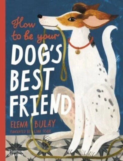 How To Be Your Dog'S Best Friend Av Elena Bulay How To Be Your Dog'S Best Friend Av Elena Bulay