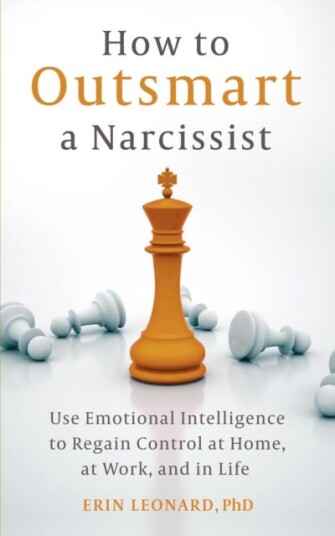 How to Outsmart a Narcissist  Use Emotional Intelligence to Regain Control at Home, at Work, and in Life