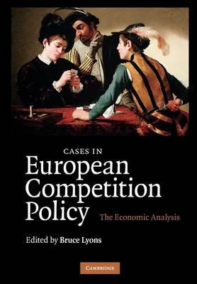 Cases in European Competition Policy The Economic Analysis