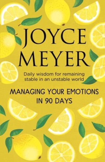 Managing Your Emotions In 90 Days Av Joyce Meyer