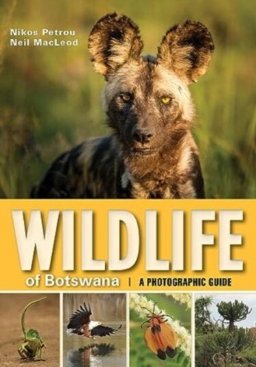 Wildlife of Botswana  A Photographic Guide