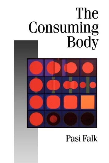 The Consuming Body Av Pasi Falk