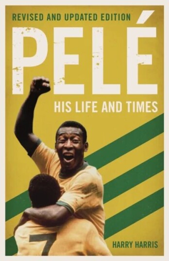 Pele: His Life And Times - Revised & Updated Av Harry Harris Pele: His Life And Times - Revised & Updated Av Harry Harris