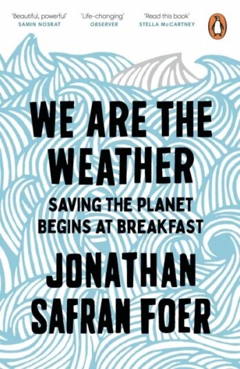 We Are The Weather Av Jonathan Safran Foer We Are The Weather Av Jonathan Safran Foer