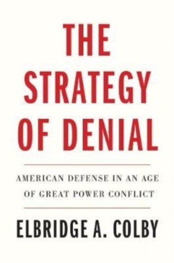 The Strategy Of Denial Av Elbridge A. Colby The Strategy Of Denial Av Elbridge A. Colby