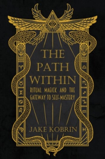 The Path within Ritual Magick and the Gateway to SelfMastery The Path within Ritual Magick and the Gateway to SelfMastery