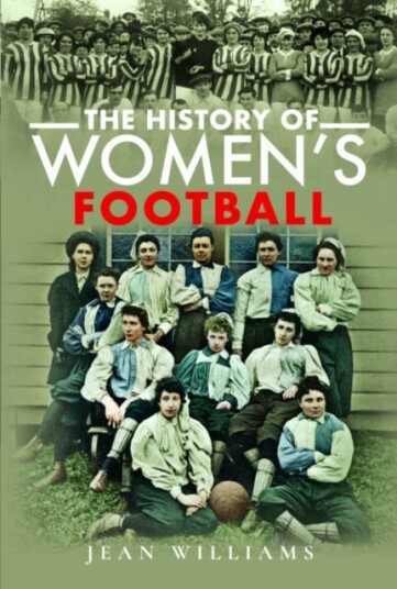 The History of Women's Football The History of Women's Football