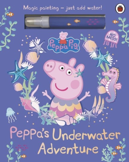 Peppa Pi Peppa’s Underwater Adventure A Magic Painting Book Peppa Pi Peppa’s Underwater Adventure A Magic Painting Book