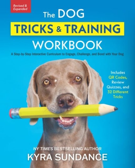 The Dog Tricks and Training Workbook, Revised and Expanded A StepbyStep Interactive Curriculum to Engage, Challenge, and Bond with Your Dog The Dog Tricks and Training Workbook, Revised and Expanded A StepbyStep Interactive Curriculum to Engage, Challenge, and Bond with Your Dog