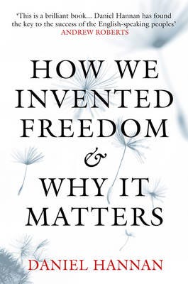 How We Invented Freedom & Why It Matters Av Daniel Hannan