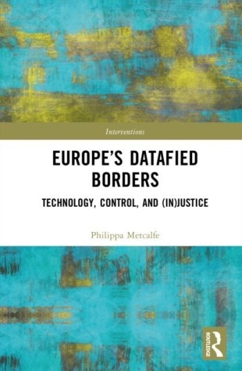 Europe’s Datafied Borders Europe’s Datafied Borders